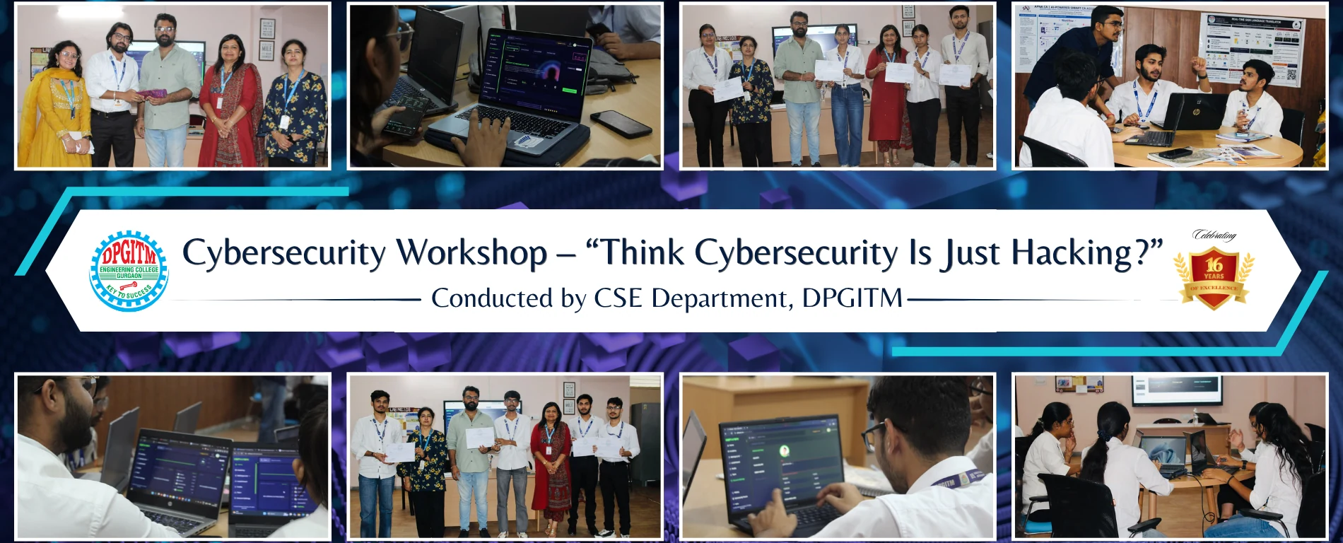 Photo highlights of the Cybersecurity Workshop - Think Cybersecurity Is Just Hacking? - conducted by the CSE Department with CRAC Learning on 16 September 2026 at DPG Institute of Technology and Management, Gurugram